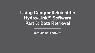 Campbell Scientific HydroLink Part 5: Data Retrieval