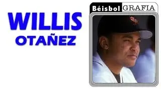 Willis Otañez - Beisbolgrafía