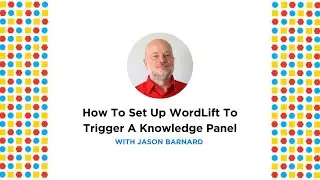 How To Set Up WordLift To Trigger A Knowledge Panel