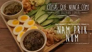 NAM PRIK NUM | Things I've Never Eaten