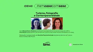 SESC IDEIAS - TURISMO, FOTOGRAFIA E CONTEMPORANEIDADE