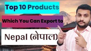 Top 10 Product Which You can Export to Nepal | Nepal क्या Export करें? | Nepal Export Products