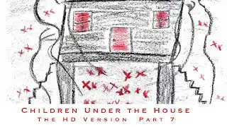 The Children Under the House 1080 Episode 7