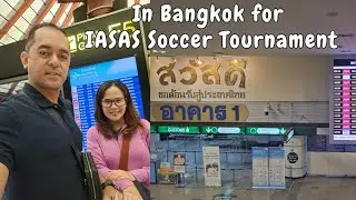 BANGKOK VLOG: In Bangkok for the IASAS Soccer Tournament / #Bangkok #IASAS