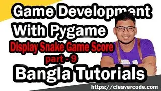 Display Our Snake Game Score | Part 9 | Pygame Bangla Tutorials | Cleavercode
