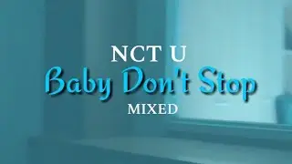 NCT U - Baby Don't Stop x Baby Don't Stop [Mixed]