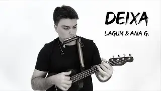 DEIXA - Lagum ft. Ana Gabriela - Pedrinho (Ukulele Cover)