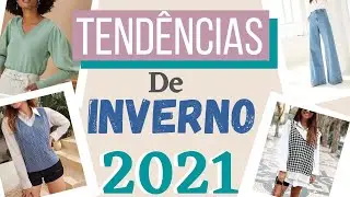 10 Tendências de Inverno 2021