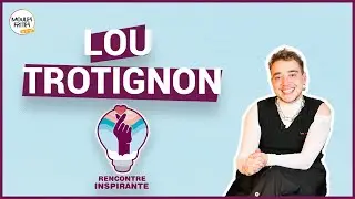 #19 Rencontre Inspirante - Lou Trotignon