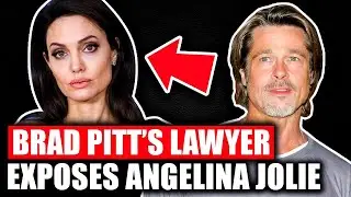 Brad Pitt’s Lawyer Exposes Angelina Jolie For Lying And Destroying Brad