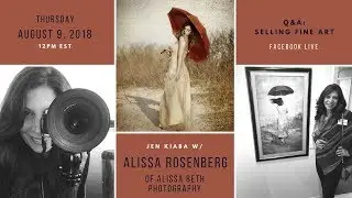 Selling Fine Art Photography - Facebook Live  Q&A Alissa Rosenberg