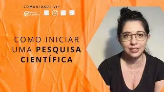 Como iniciar uma Pesquisa Científica