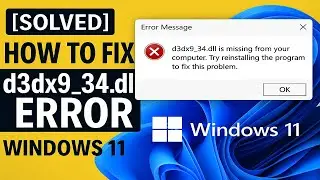 How To Fix d3dx9_34.dll Error in Windows 11