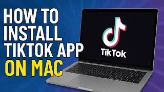 How To Install TikTok App on Mac - Full Guide