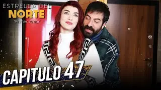 Estrella Del Norte Primer Amor | Capitulo 47 | Kuzey Yıldızı İlk Aşk (SUBTITULO ESPAÑOL)