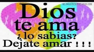 SABES CUANTO TE AMA DIOS MENSAJE DE FORTALEZA