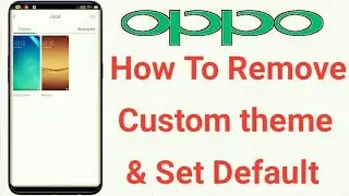 OPPO How To Remove Custom Theme & Set Default Theme | Updated 2020