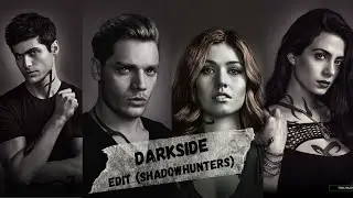 Darkside (NEONI) // Shadowhunters ~ EDIT.
