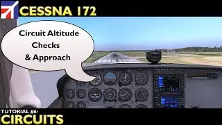 X Plane 11 : Cessna 172 : Tutorial 6 Traffic Circuits