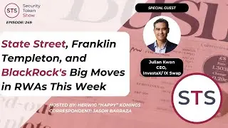 State Street, Franklin Templeton, & BlackRock's Big Moves in RWAs - Security Token Show: Ep. 249