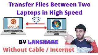 LANShare 💻| Transfer Files From Laptop to Laptop Without Internet 🔥| Windows to Linux File Transfer