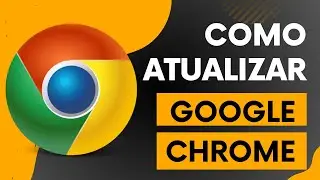 como atualizar o navegador GOOGLE CHROME