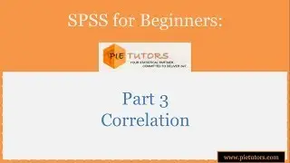 SPSS for Beginners: Part 03 Correlation Analysis | www.pietutors.com