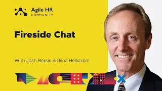 Agile HR Community Fireside Chat about the future of HR with Riina Hellström and Josh Bersin