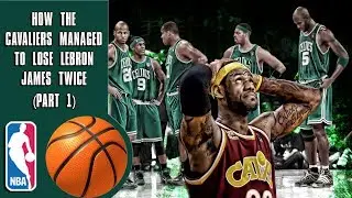 How the Cavaliers managed to lose Lebron James twice (Part 1)
