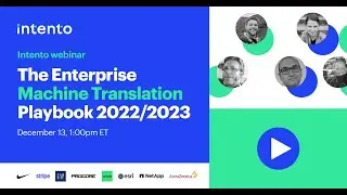 Intento Webinar: The Enterprise Machine Translation Playbook 2022/2023
