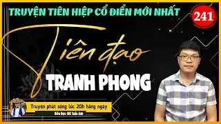 Tiên đạo tranh phong tập 241 | TIẾN NHẬP NGUYỆT KHẨU | Mc Tuấn Anh