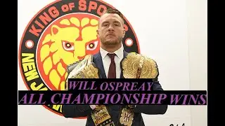 WILL OSPREAY | ALL CHAMPIONSHIP WINS