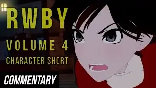 [Blind Commentary] RWBY Volume 4 Character Short