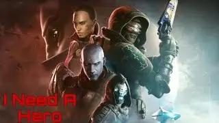 I Need A Hero Destiny 2 #MOTW