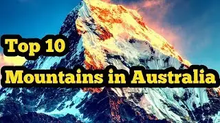 TOP 10 HIGHEST MOUNTAINS IN AUSTRALIA