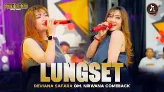 LUNGSET (Sepurane Dung Isun) - DEVIANA SAFARA OM NIRWANA COMEBACK