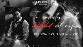 Te conviertes en la DEBILIDAD del mafioso | IMAGINA CON JEON JUNGKOOK | Cap.1/2
