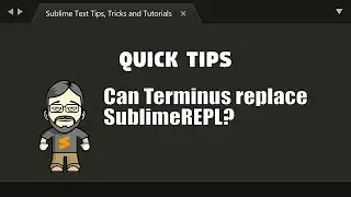 [QT09] Can Terminus replace SublimeREPL?