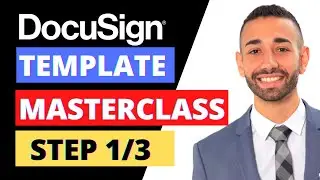 DocuSign: How To Create A Template MASTERCLASS | Video 1 of 3