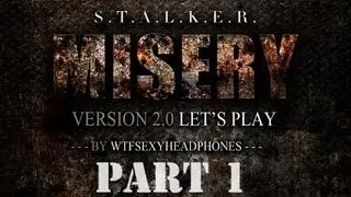 Let's Play STALKER: Call of Pripyat Misery 2.0 HD Part 1