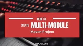 How to Create Multi-Module Maven Project | Unlimited Solutions