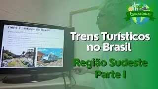 Trens Turísticos no Brasil - Região Sudeste Parte I