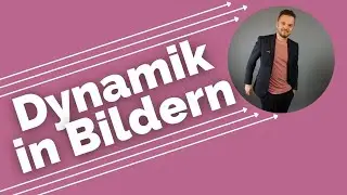 So bringst du Dynamik in Bilder