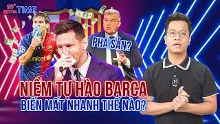 PHÚT BÙ GIỜ | BARCELONA ĐỐI XỬ TỆ VỚI CẦU THỦ CỦA MÌNH: KHI SỰ NHÂN VĂN ĐÃ BIẾN MẤT