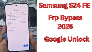 Samsung S24 FE FRP BYPASS ANDROID 14,15 SUPPORT | SAMSUNG S7218 GOOGLE ACCOUNT REMOVE 2025
