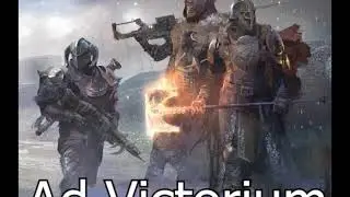 Destiny: Rise of Iron - Ad Victorium (Extended & Stronger Chorus)