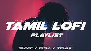 Tamil Lofi Playlist 🎶 #sleep #chill #relax #lofi