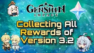 Collecting All Rewards of Version 3.2 - Genshin Impact