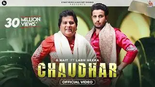Chaudhar (Official Video) R Nait Feat Labh Heera | MixSingh | Punjabi Song 2024
