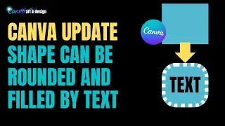 Canva Update New Feature Rounded The Shape And Fill Shape With Text Directly